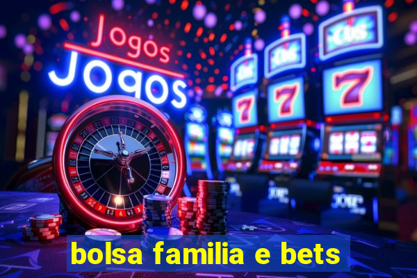 bolsa familia e bets